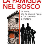 La famiglia nel bosco, il libro del giornalista Zunino tra diritto, società e coscienze